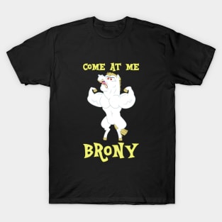 Come At Me, Brony T-Shirt